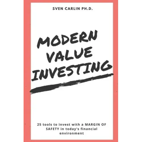 Modern Value Investing: 25 Tools to Invest with a Margin of Safety in Today's Financial Environment