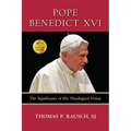 Pope Benedict XVI: The Significance of His Theological Vision