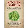 The Kitchen Garden Grower's Guide: A practical vegetable and herb garden encyclopedia