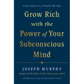 Grow Rich with the Power of Your Subconscious Mind