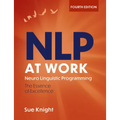 Nlp at Work, 4th Edition: The Difference That Makes the Difference