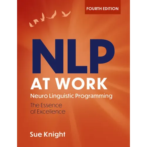 Nlp at Work, 4th Edition: The Difference That Makes the Difference