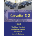 Corvette C 2: 1963 the Model Year That Launched the Corvette into History!