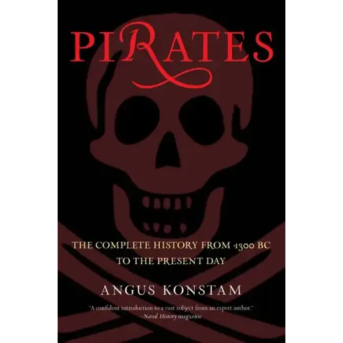 Pirates: The Complete History from 1300 BC to the Present Day
