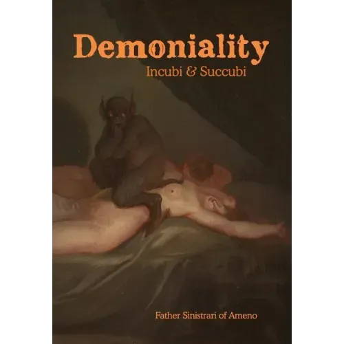 Demoniality: Incubi and Succubi: A Book of Demonology
