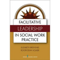 Facilitative Leadership in Social Work Practice