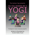 So You Wanna Be a Yogi
