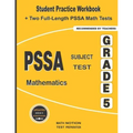 PSSA Subject Test Mathematics Grade 5: Student Practice Workbook + Two Full-Length PSSA Math Tests