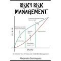 Risky Risk Management: An Informal Tour of Consumer Credit Risk Management.