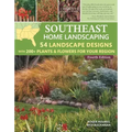 Southeast Home Landscaping, 4th Edition: 54 Landscape Designs with 200+ Plants & Flowers for Your Region