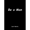 Be a Man