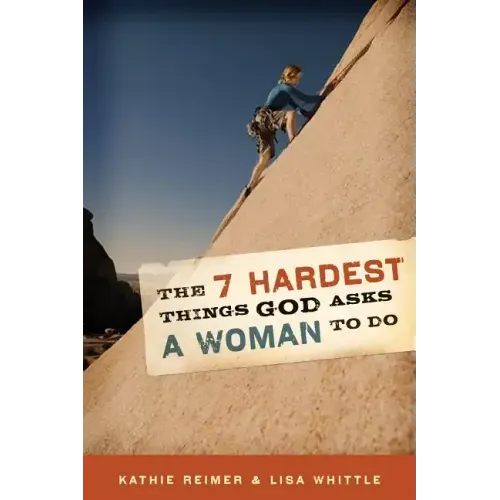 7 Hardest Things God Asks a Woman to Do