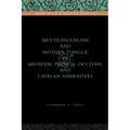 Multilingualism and Mother Tongue in Medieval French, Occitan, and Catalan Narratives