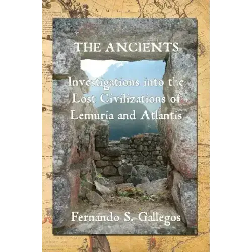 The Ancients: Investigations into the Lost Civilizations of Lemuria and Atlantis
