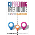 Coparenting After Divorce: A GPS for Healthy Kids