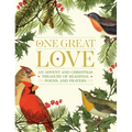 One Great Love: An Advent and Christmas Treasury of Readings, Poems, and Prayers