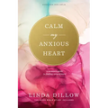 Calm My Anxious Heart: A Woman's Guide to Finding Contentment