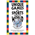 Unique Games and Sports Around the World: A Reference Guide