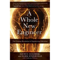 A Whole New Engineer: The Coming Revolution in Engineering Education