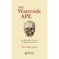 The Waterside Ape: An Alternative Account of Human Evolution