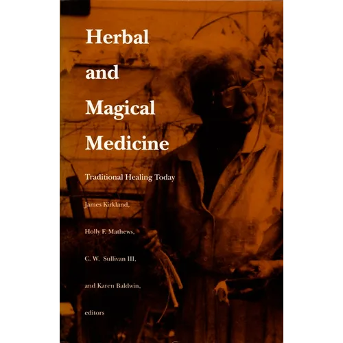 Herbal and Magical Medicine: Traditional Healing Today