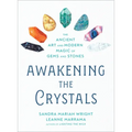 Awakening the Crystals: The Ancient Art and Modern Magic of Gems and Stones