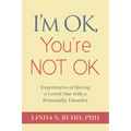 I'm OK, You're Not OK: Experiences of Having a Loved One with a Personality Disorder