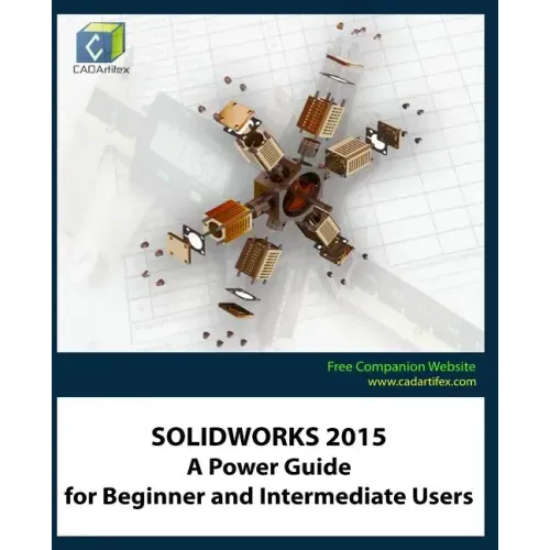 Solidworks 2015: A Power Guide for Beginner and Intermediate Users