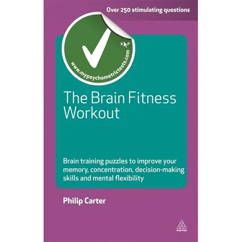 The Brain Fitness Workout: Brain Training Puzzles to Improve Your Memory Concentration Decision Making Skills and Mental Flexibility
