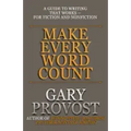 Make Every Word Count: A Guide to Writing That Works-for Fiction and Nonfiction