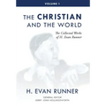 The Collected Works of H. Evan Runner, Vol. 1: The Christian and the World