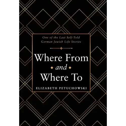 Where From and Where To: One of the Last Self-Told German Jewish Life Stories