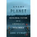 Angry Planet: Decolonial Fiction and the American Third World