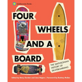 Four Wheels and a Board: The Smithsonian History of Skateboarding