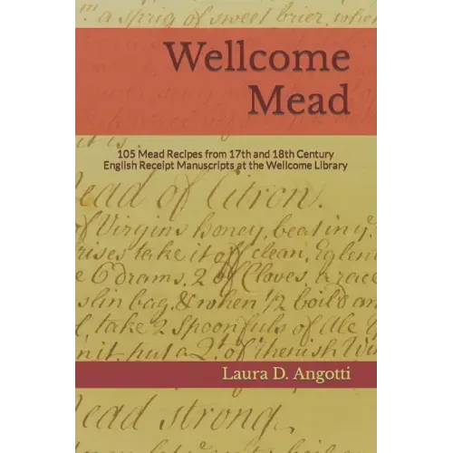 Wellcome Mead: 105 Mead Recipes from 17th and 18th Century English Receipt Books at the Wellcome Library