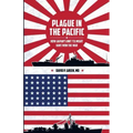 Plague in the Pacific: How Japan's Unit 731 Might Have Won the War