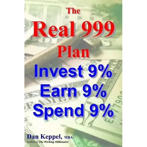 The REAL 999 Plan: Invest 9% Earn 9% Spend 9%