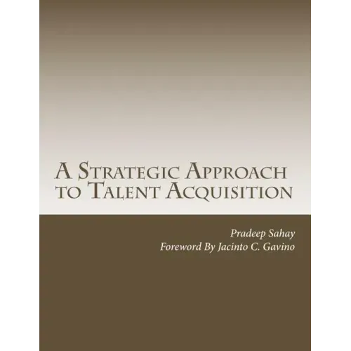 A Strategic Approach to Talent Acquisition