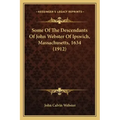 Some Of The Descendants Of John Webster Of Ipswich, Massachusetts, 1634 (1912)