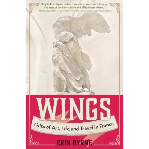 Wings: Gifts of Art, Life, and Travel in France
