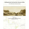 Walking Rocky Ford and the Arkansas Valley: A Tour of Rocky Ford, Colorado and Vicinity