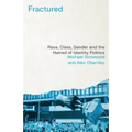 Fractured: Race, Class, Gender and the Hatred of Identity Politics