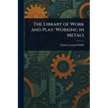 The Library of Work and Play: Working in Metals