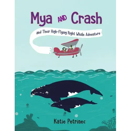 Mya and Crash and Their High-Flying Right Whale Adventure