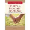 Habits for a Healthy Marriage: A Handbook for Catholic Couples