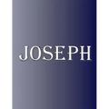 Joseph: 100 Pages 8.5" X 11" Personalized Name on Notebook College Ruled Line Paper