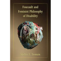 Foucault and Feminist Philosophy of Disability