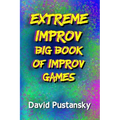 The Extreme Improv Big Book of Improv Games