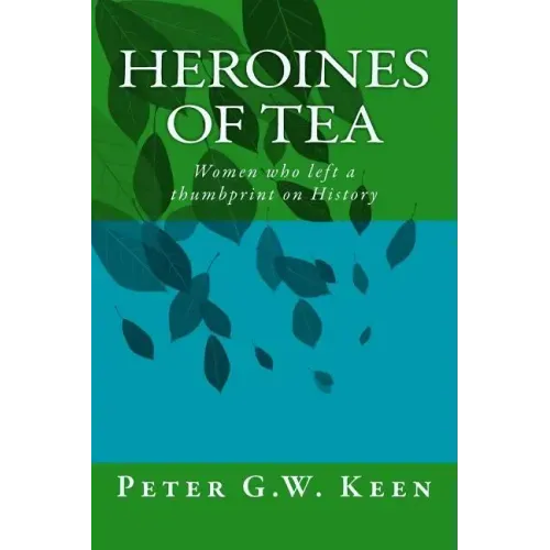 Heroines of Tea: Women who left a thumbprint on History