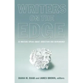 Writers on the Edge: 22 Writers Speak about Addiction and Dependency